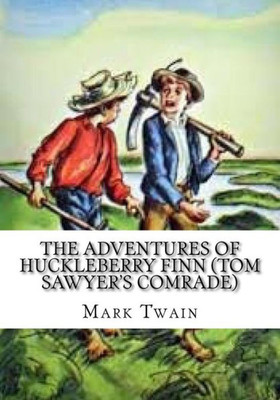 The Adventures Of Huckleberry Finn (Tom Sawyer'S Comrade)