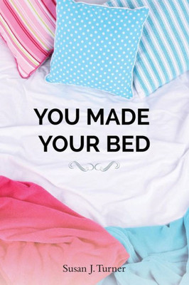 You Made Your Bed