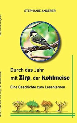 Durch das Jahr mit Zirp, der Kohlmeise: Eine Geschichte zum Lesenlernen (German Edition)