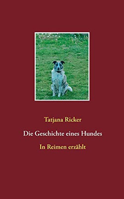 Die Geschichte eines Hundes: In Reimen erzählt (German Edition)