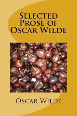 Selected Prose Of Oscar Wilde