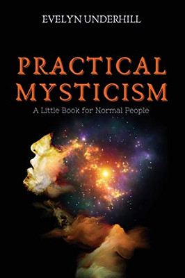 Practical Mysticism: A Little Book for Normal People - Paperback