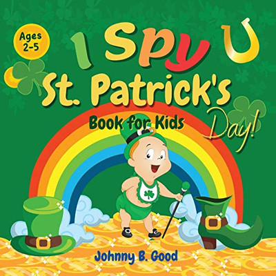 I Spy St. Patrick's Day Book for Kids Ages 2-5: Fun Guessing Game and Coloring Book for Kids, St. Patrick's Day Interactive Book for Preschoolers and Toddlers (St Patrick's Day Books for Kids)
