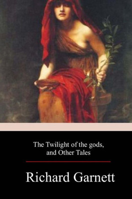 The Twilight Of The Gods, And Other Tales