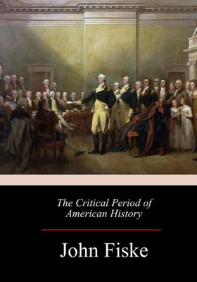 The Critical Period Of American History