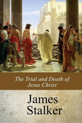 The Trial And Death Of Jesus Christ