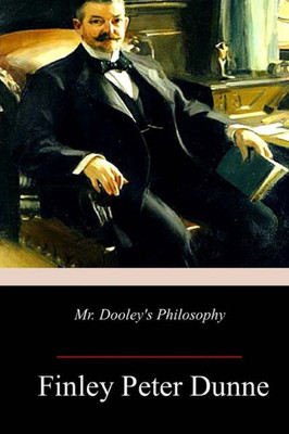 Mr. Dooley'S Philosophy