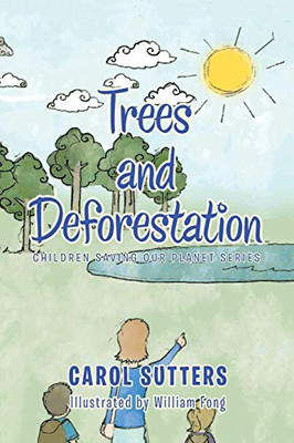 Trees and Deforestation (Children Saving our Planet Series)