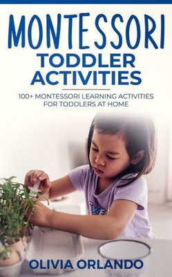 Montessori Toddler Activities : 100+ Montessori Learning Activities For Toddlers At Home
