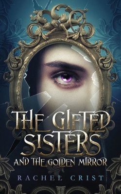 The Gifted Sisters And The Golden Mirror