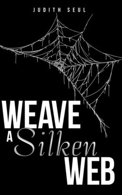 Weave A Silken Web