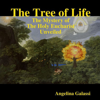 The Tree Of Life: The Mystery Of The Holy Eucharist Unveiled