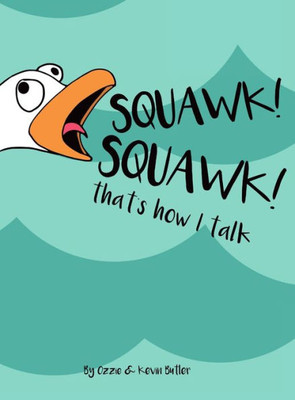 Squawk Squawk... That'S How I Talk.