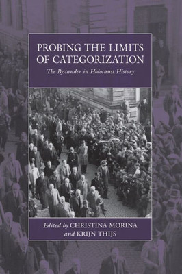 Probing The Limits Of Categorization : The Bystander In Holocaust History