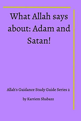 What Allah says about Adam and Satan! - 9781714440078