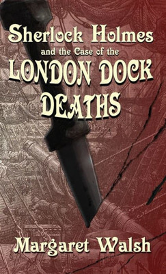 Sherlock Holmes And The Case Of The London Dock Deaths