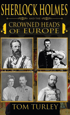 Sherlock Holmes And The Crowned Heads Of Europe