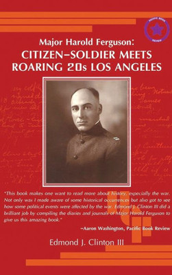 Major Harold Ferguson: Citizen-Soldier Meets Roaring 20S Los Angeles