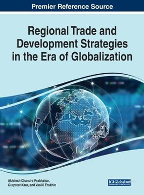 Regional Trade And Development Strategies In The Era Of Globalization