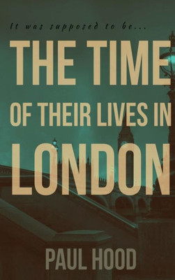 The Time Of Their Lives In London