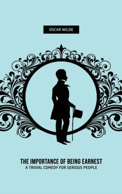 The Importance Of Being Earnest: A Trivia Comedy For Serious People