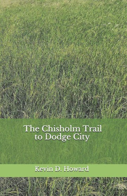 The Chisholm Trail To Dodge City