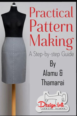 Practical Pattern Making: A Step By Step Guide For Pattern Making