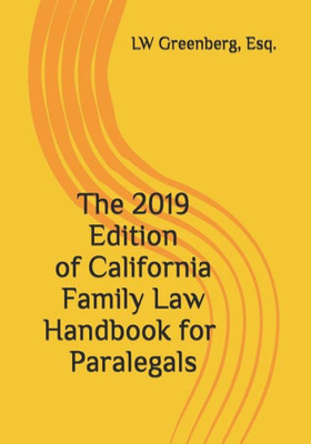 The 2019 Edition Of California Family Law Handbook For Paralegals