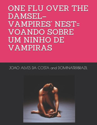 One Flu Over The Damsel-Vampires' Nest= Voando Sobre Um Ninho De Vampiras