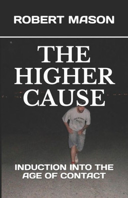 The Higher Cause : Induction Into The Age Of Contact