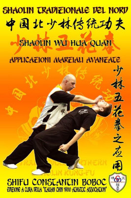 Shaolin Tradizionale Del Nord Vol.15: Shaolin Wu Hua Quan - Applicazioni Marziali Avanzate