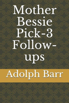 Mother Bessie Pick-3 Follow-Ups