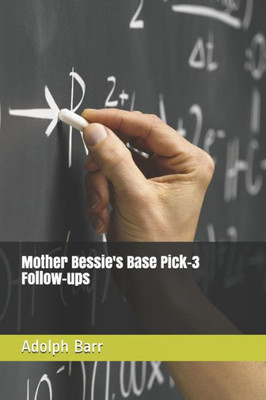 Mother Bessie'S Base Pick-3 Follow-Ups