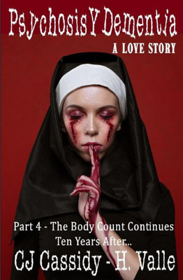 Psychosis Y Dementia - A Love Story: Part Iv - The Body Count Continues Ten Years Later