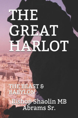 The Great Harlot : The Beast & Babylon