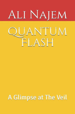 Quantum Flash: A Glimpse At The Veil
