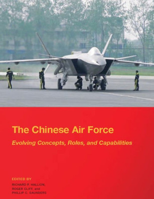 The Chinese Air Force - Evolving Concepts, Roles, And Capabilities : August 2012