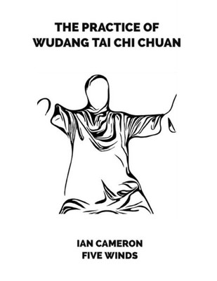The Practice Of Wudang Tai Chi Chuan