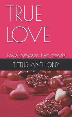 True Love : Love Between Two Hearts