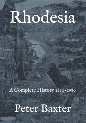 Rhodesia : A Complete History 1890-1980