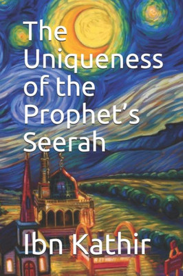 The Uniqueness Of The Prophet'S Seerah