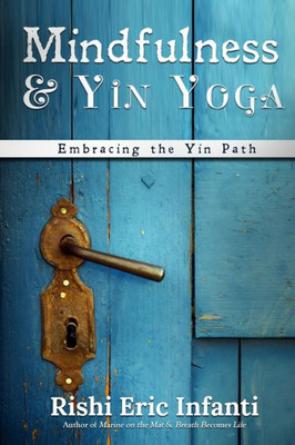 Mindfulness & Yin Yoga: Embracing The Yin Path