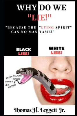 Why Do We Lie!: Because The Lying Spirit Can No Man Tame!