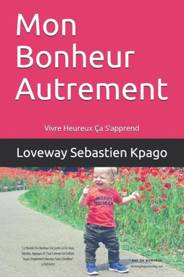 Mon Bonheur Autrement: Vivre Heureux Ca S'Apprend