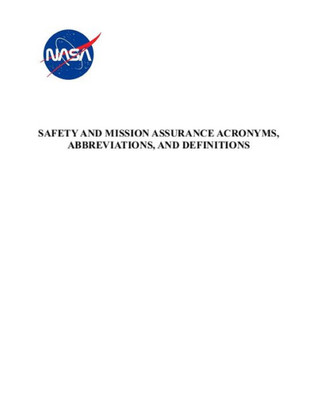 Safety And Mission Assurance Acronyms, Abbreviations, And Definitions: Nasa-Hdbk-8709.22 With Change 4