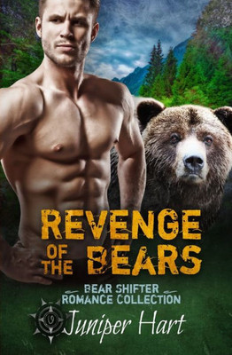 Revenge Of The Bears : Bear Shifter Romance Collection