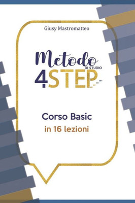 Metodo Di Studio 4 Step : Corso Basic In 16 Lezioni