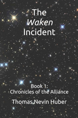 The Waken Incident : Book 1 - Chronicles Of The Alliance