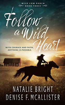 Follow a Wild Heart: A Christian Contemporary Western Romance Series (Wild Cow Ranch)