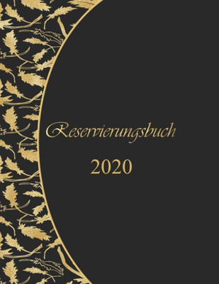 Reservierungsbuch 2020 : Für Gastronomie Und Hotel | Din A 4 | Dickes Kalemdarium 2020 | Tagesplaner Und Planungsbuch Für Reservierungen